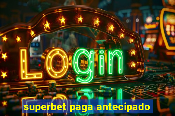 superbet paga antecipado